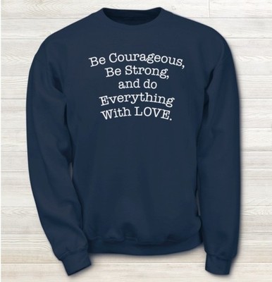 3X PLUS Navy Blue Be Courageous Be Strong and do Everything with LOVE Sweatshirt