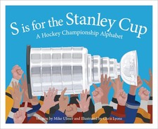 S is for the Stanley Cup: A Hockey Championship Alphabet (Sleeping Bear Alph...