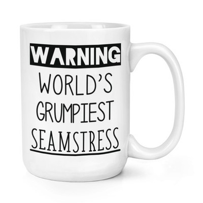 Warning World's Grumpiest Seamstress 15oz Large Mug Cup Awesome Best Sewing