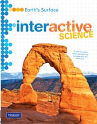 MIDDLE GRADE SCIENCE 2011 EARTHS SURFACE:STUDENT EDITION (Interactive Scienc...
