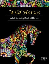 Wild Horses: An Adult Coloring Book of Horses