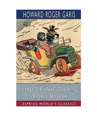 Uncle Wiggily's Story Book [Esprios Classics], Garis, Howard Roger