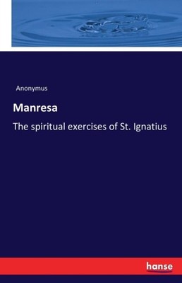 Anonymus - Manresa The spiritual exercises of St. Ignatius - New paper - X555z