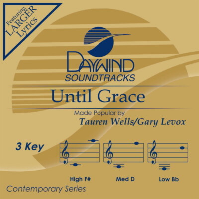 Until Grace - Wells, Tauren/Levox, Gary - Accompaniment Track