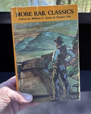 MORE RAIL CLASSICS LIMITED EDITION William C. Jones Charles Albi Editors 1976 -7
