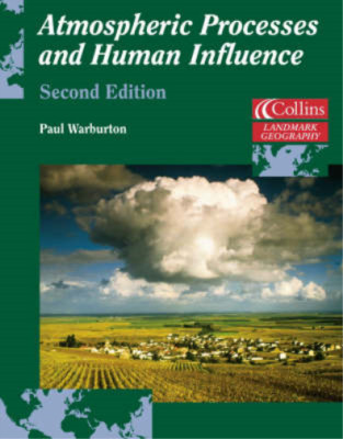 Landmark Geography - Atmospheric Processes and Human Influence, Warburton, Paul,