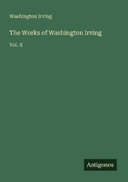 The Works Of Washington Irving Washington Irving