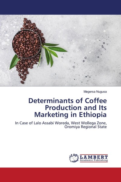 Megersa Nugusa | Determinants Of Coffee Production And Its Marketing In Ethiopia-image