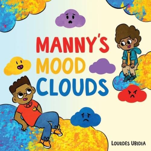 Mannys Mood Clouds: A Story About Moods and Mood Disorders - Hardcover - GOOD