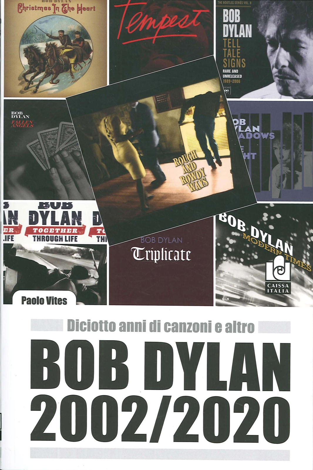 Libri Bob Dylan 2002/2020. Diciotto Anni Di Canzoni E Altro