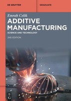 Additive Manufacturing, Emrah Celik