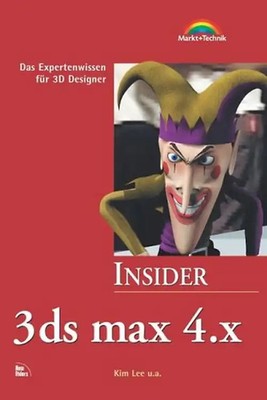 3ds max 4.x - Insider . Das Expertenwissen für 3D-Designer - Kim Lee