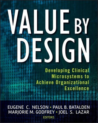 Value by Design: Developing Clinical Microsystems to Achieve Organizational ...