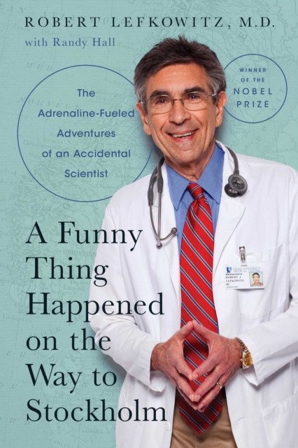 A Funny Thing Happened on the Way to Stockholm:  by Robert J. Lefkowitz HARDBACK