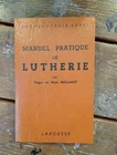 Liuteria - Roger et Max Millant Manuel pratique de Lutherie