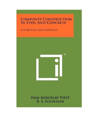Composite Construction in Steel and Concrete: For Bridges and Buildings, R C Sin
