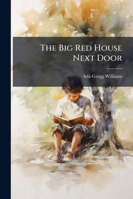 The Big Red House Next Door by Ada Gregg Williams Paperback Book