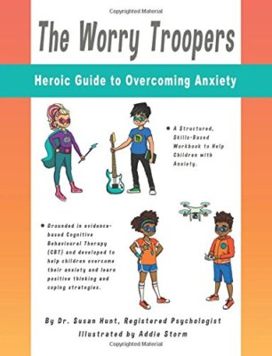 The Worry Troopers Heroic Guide to Overcoming Anxiety: Volume 1 (Kids Hero Se-,