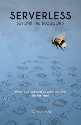 Serverless Beyond The Buzzword: What Can Serverless Architecture Do For You...