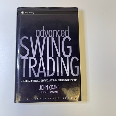 Advanced Swing Trading: Strategies to Predict, Identify, and Trade Future Market
