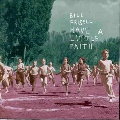 Bill Frisell - Have a Little Faith [New CD] Alliance MOD
