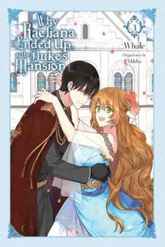 Why Raeliana Ended Up at the Duke's Mansion, Vol. 3 (Tascabile)