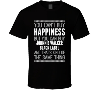 Johnnie Walker Black Label Buy Happiness Drinking Cool Party T Shirt