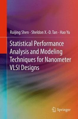 Statistical Performance Analysis and Modeling Techniques for Nanometer Vlsi D...