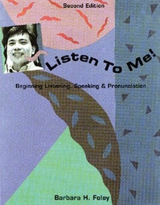 Listen to Me! Beginning Listening, Speaking & Pronunciation