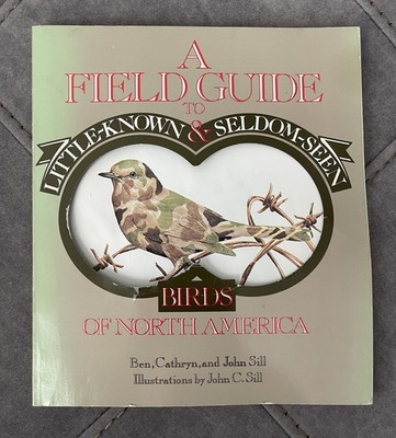 Field Guide to Little-Known and Seldom-Seen Birds of North America