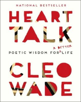 Heart Talk: Poetic Wisdom for a Better Life - Paperback By Wade, Cleo - GOOD