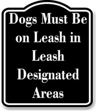 Dogs Must Be on Leash in Leash-Designated Areas BLACK Aluminum Composite Sign