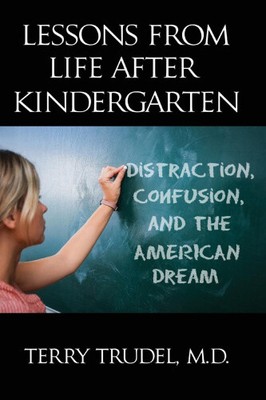 Lessons from Life After Kindergarten: Distraction, Confusion, and the American