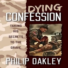 Dying Confession Taking His Secrets to the Grave Philip Oakley Pa