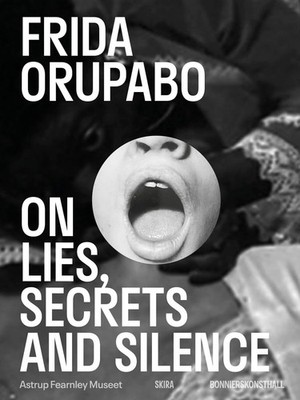 Frida Orupabo: On Lies, Secrets and Silence by Martin