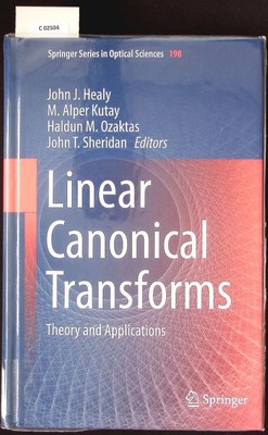Linear Canonical Transforms. Theory and Applications. Healy, John J. [Ed.], M. A