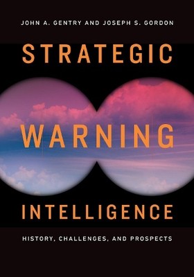 Joseph S. Gordon John A. Gentry Strategic Warning Intelligence (Paperback)