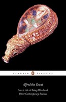 Alfred The Great | Asser's Life Of King Alfred And Other Contemporary Sources