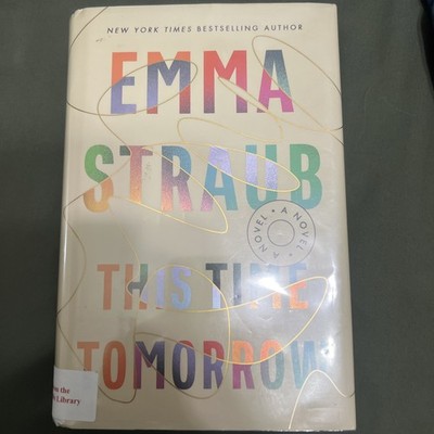 This Time Tomorrow : A Novel by Emma Straub (2022, Hardcover)
