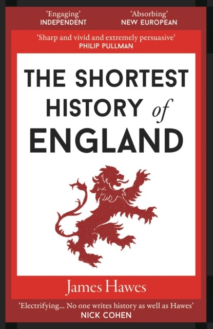The Shortest History of England by James Hawes (Paperback Book)
