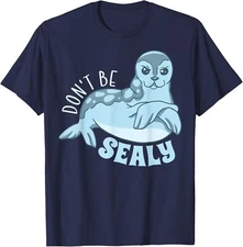 Funny Animals Seal Cute Don't Be Sealy Animal Pun Unisex T-Shirt