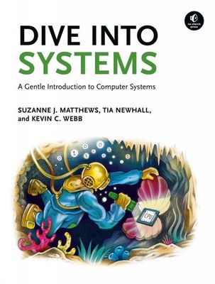 Dive Into Systems: A Gentle Introduction to Computer Systems by Suzanne J. Matth