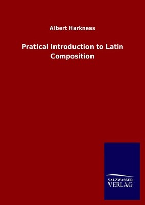 Pratical Introduction to Latin Composition Albert Harkness