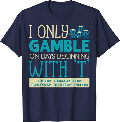 I Only Gamble On Days Beginning With T Casino Game Unisex T-Shirt