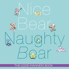 Nice Bear, Naughty Bear: The Good Manners Book by Avril Lethbridge, Diana Mather (Paperback, 2010)