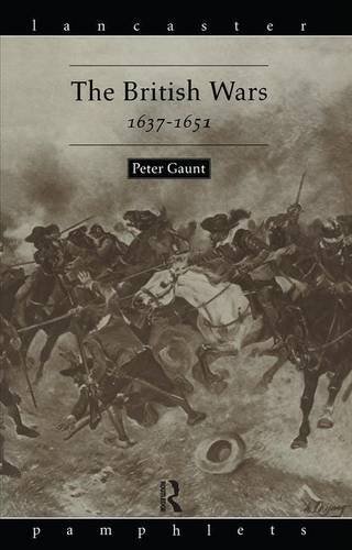 The British Wars, 1637-1651 (Lancaster Pamphlets), Gaunt 9781138166813 New..