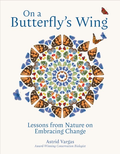 On a Butterfly's Wing: Lessons From Nature by Astrid Vargas (HB 2024) - Image 4