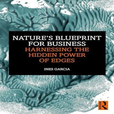 Nature's Blueprint for Business Harnessing the Hidden Power of Ed