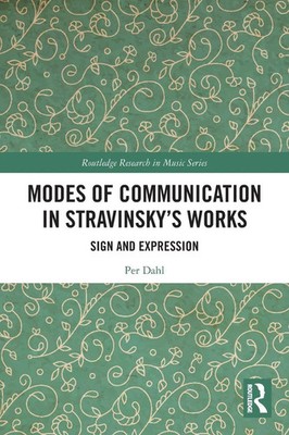 Modes of Communication in Stravinsky's Works | Sign and Expression | Per Dahl