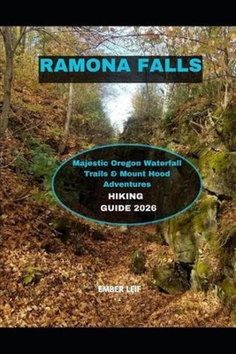 Ramona Falls Hiking Guide 2026: Majestic Oregon Waterfall Trails & Mount Hood Ad